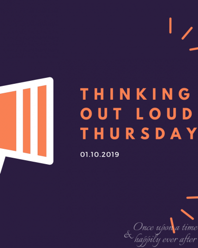 Thinking Out Loud Thursday (on Friday), 01.10.2019