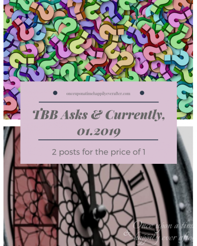 TBB Asks & Currently, 01.2019
