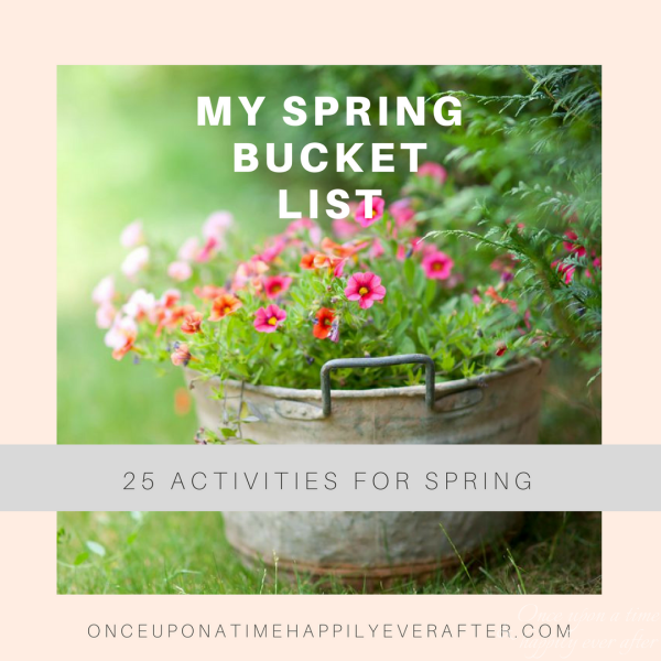 25 Activities on My Spring Bucket List