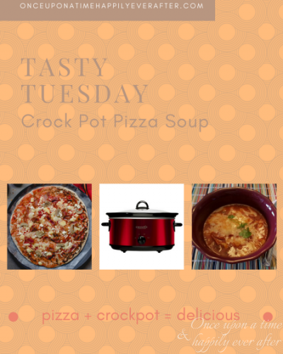 Tasty Tuesday:  Crock Pot Pizza Soup