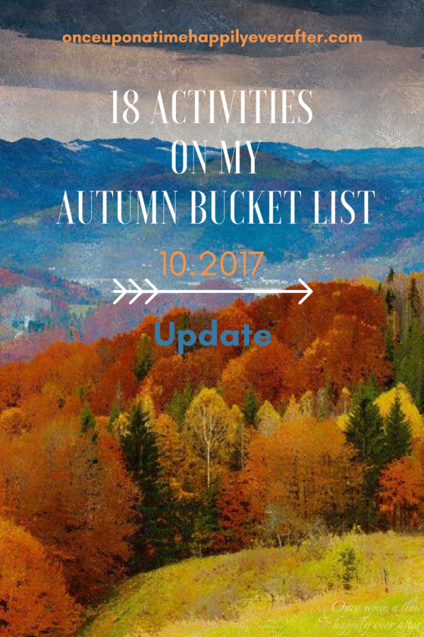 18 Activities on My Autumn Bucket List: Update, 10.21.2017