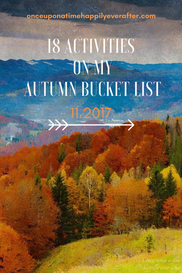 18 Activities on My Autumn Bucket List: Update, 11.21.2017