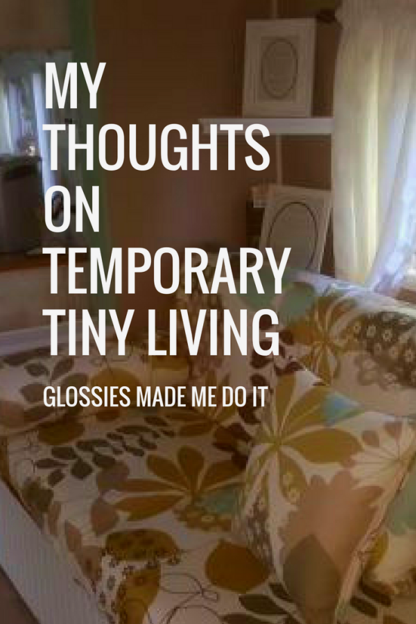 My Thoughts on Temporary Tiny Living