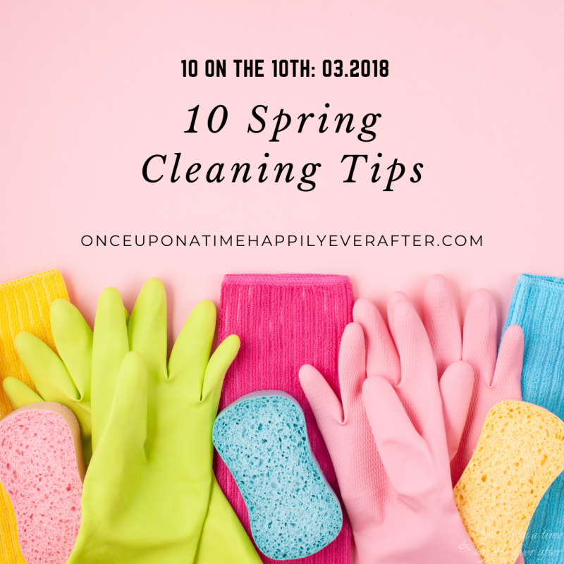10 Spring Cleaning Tips:  10 on the 10th