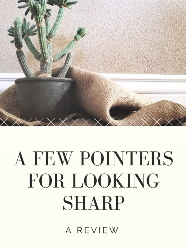 A Few Pointers for Looking Sharp:  A Review