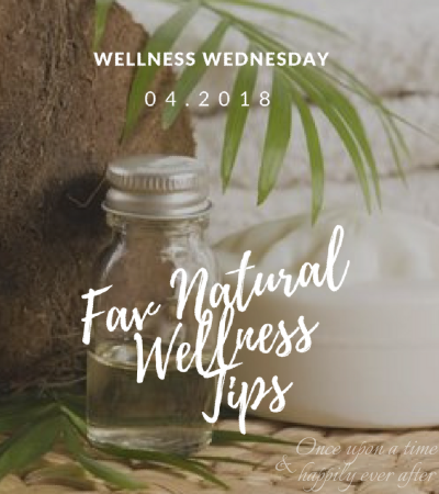 Wellness Wednesday, 04.2018:  Goals Update and Fav Natural Wellness Tips