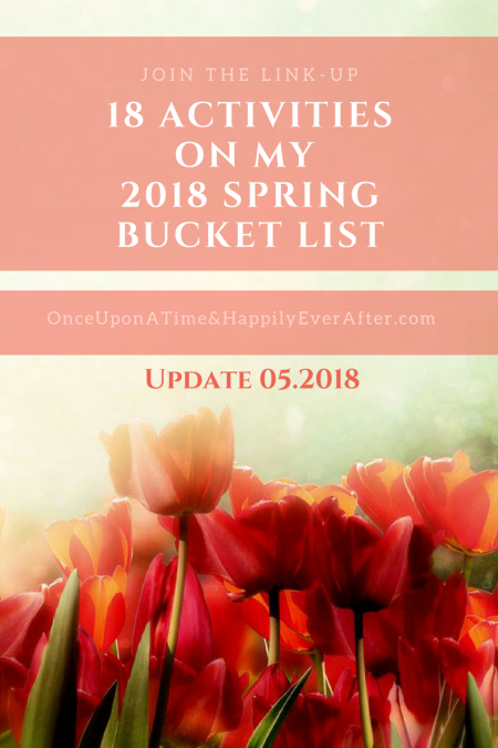 ACTIVITIES ON MY 2018 SPRING BUCKET LIST: UPDATE, 05.2018