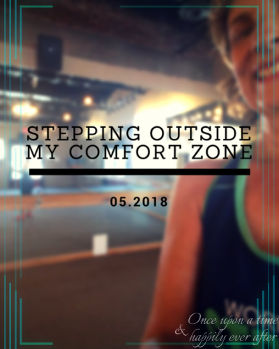 Stepping Outside My Comfort Zone, 5.2018
