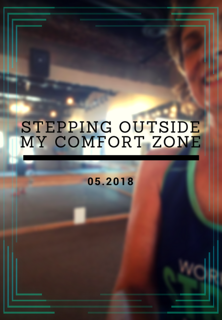 Stepping Outside My Comfort Zone, 05.2018