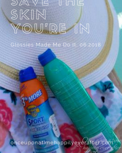 Save the Skin You’re In:  Glossies Made Me Do It, 06.2018