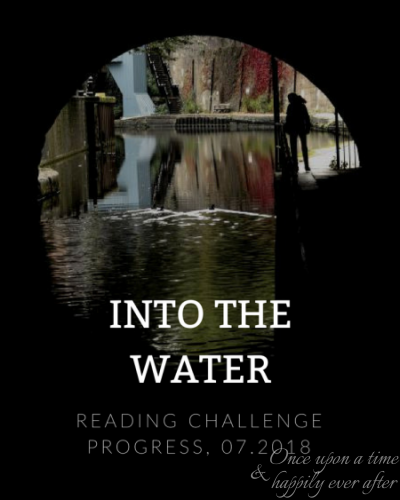 Reading Challenge Progress, 07.2018:  Into the Water