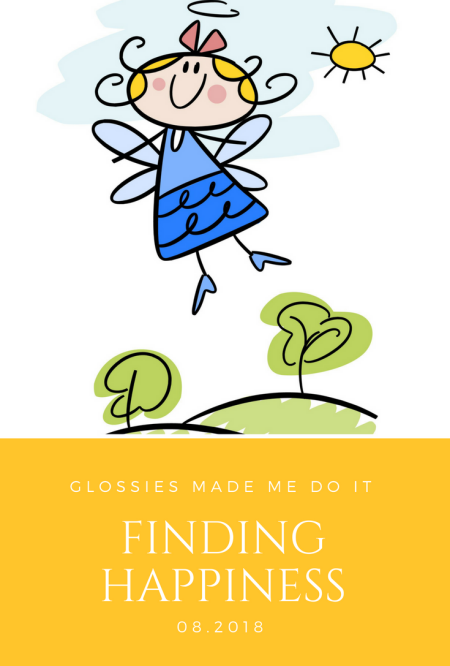 Finding Happiness: Glossies Made Me Do It, 08.2018