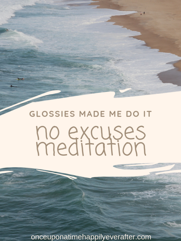 No Excuses Meditation:  Glossies Made Me Do It, 09.2018