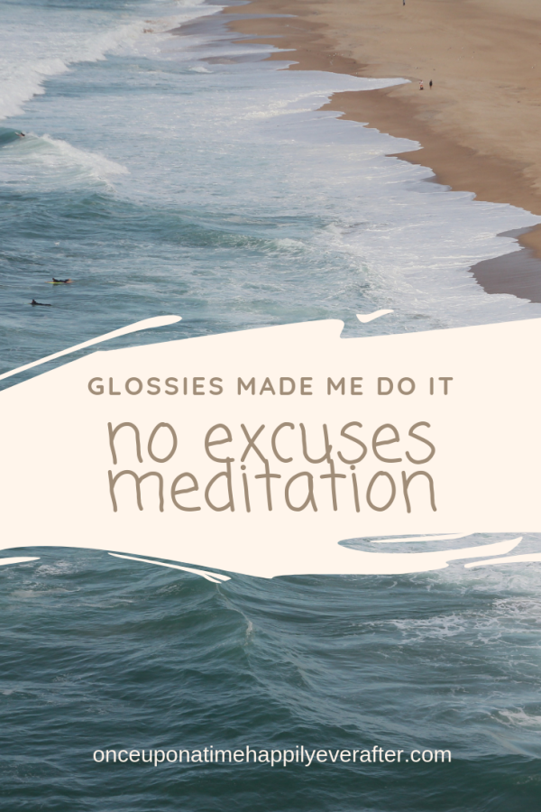 No Excuses Meditation: Glossies Made Me Do It 09.2018