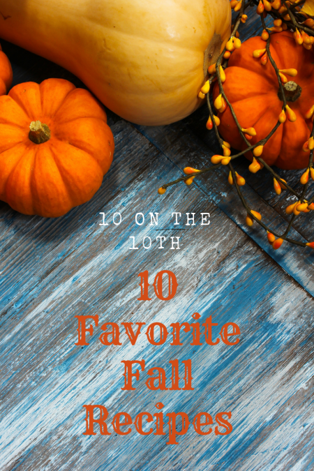 10 Favorite Fall Recipes: 10 on the 10th