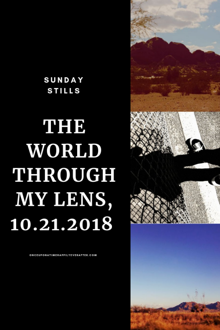The World Through My Lens, 10.21.2018