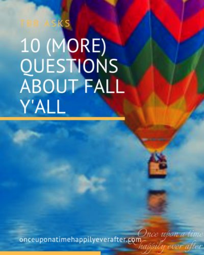 10 (More) Questions About Fall Y’all:  TBB Asks