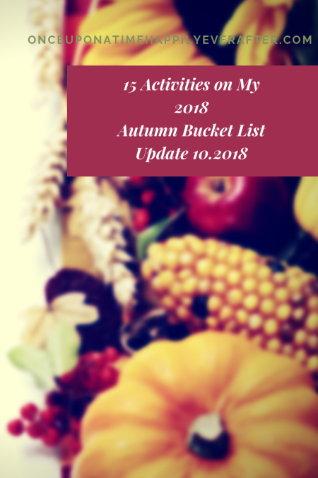 15 Activities on My 2018 Autumn Bucket List: Update, 10.2018
