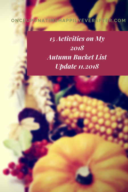 15 Activities on My 2018 Autumn Bucket List: Update, 11.2018