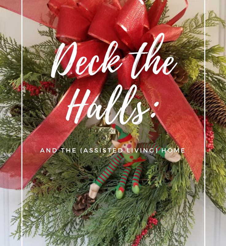Deck the Halls:  and the (Assisted Living) Home