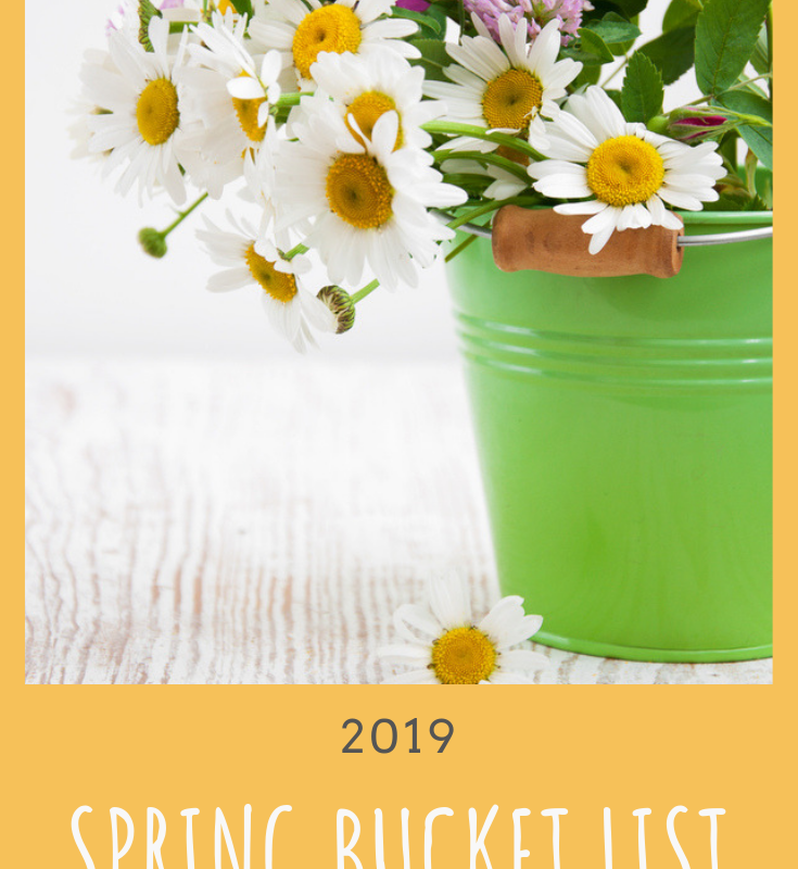 My 2019 Spring Bucket List
