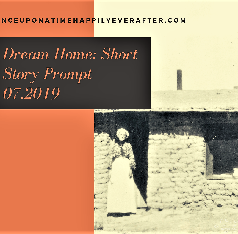 Dream Home: Short Story Prompt 07.2019