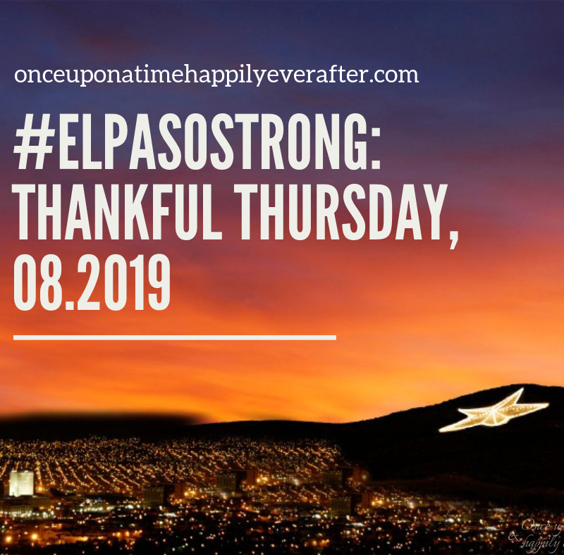 #ElPasoStrong:  Thankful Thursday, 08.2019