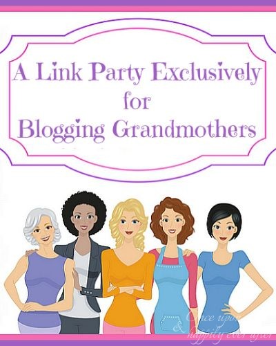 Blogging Grandmothers Link Party 40, Join Us!
