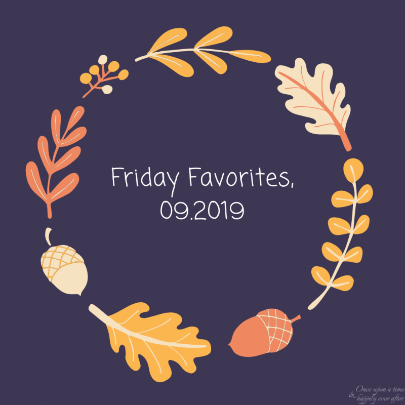 Friday Favorites 09.2019