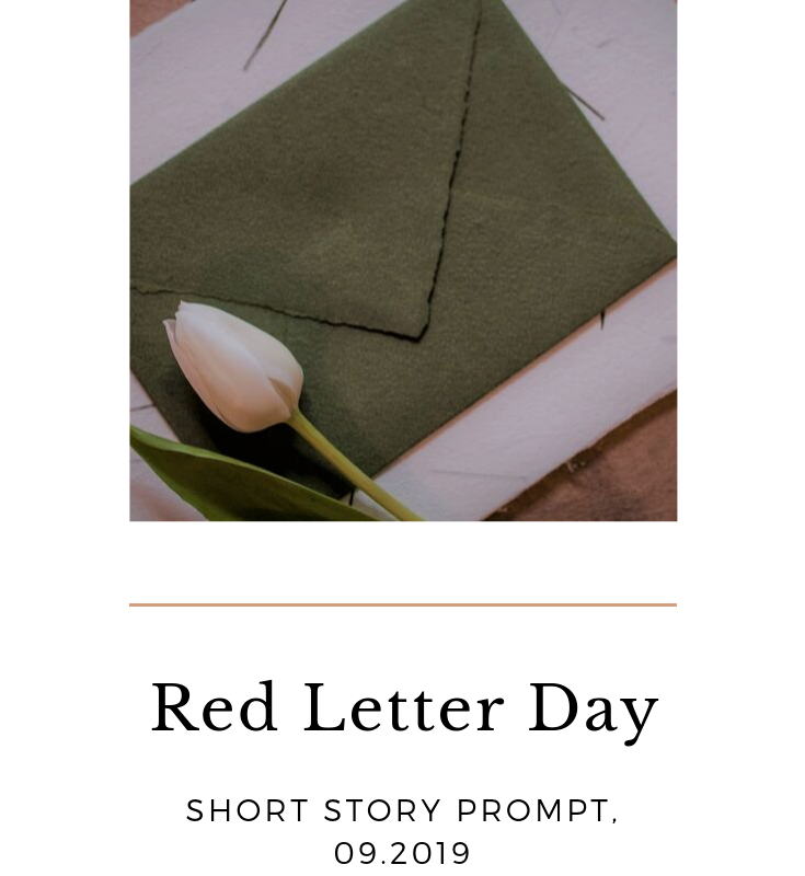 Red Letter Day:  Short Story Prompt, 09.2019