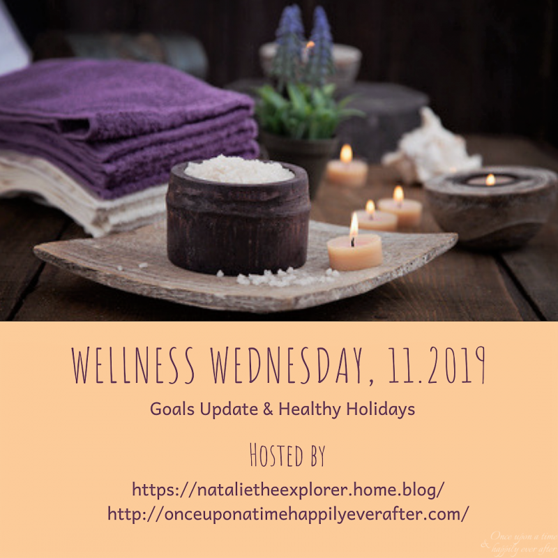 Wellness Wednesday 11.2019: Goals Update & Healthy Holidays Tips