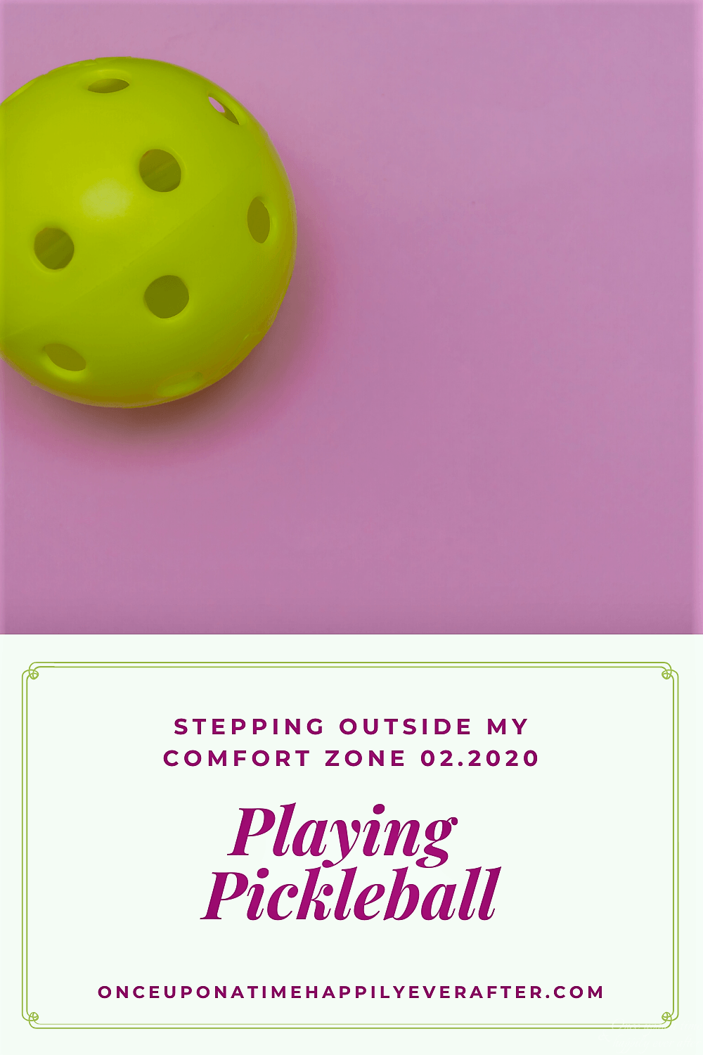 Playing Pickleball: Stepping Outside My Comfort Zone, 02.2020.
