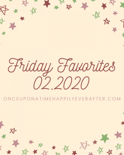 Friday Favorites 02.2020