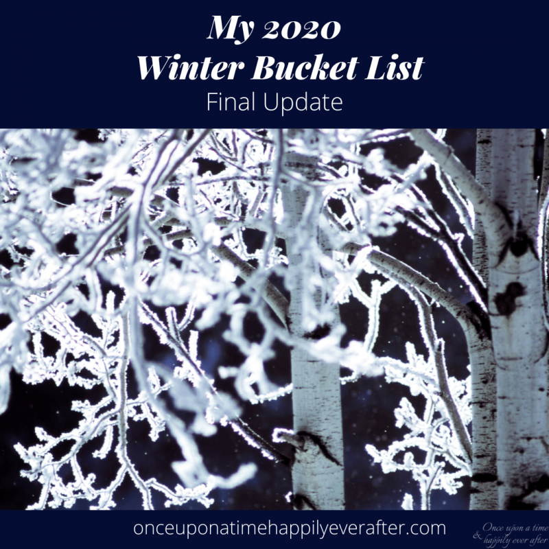 My Winter Bucket List:  Final Update 03.2020