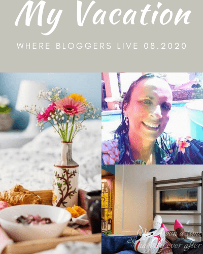 My Vacation: Where Bloggers Live 08.2020