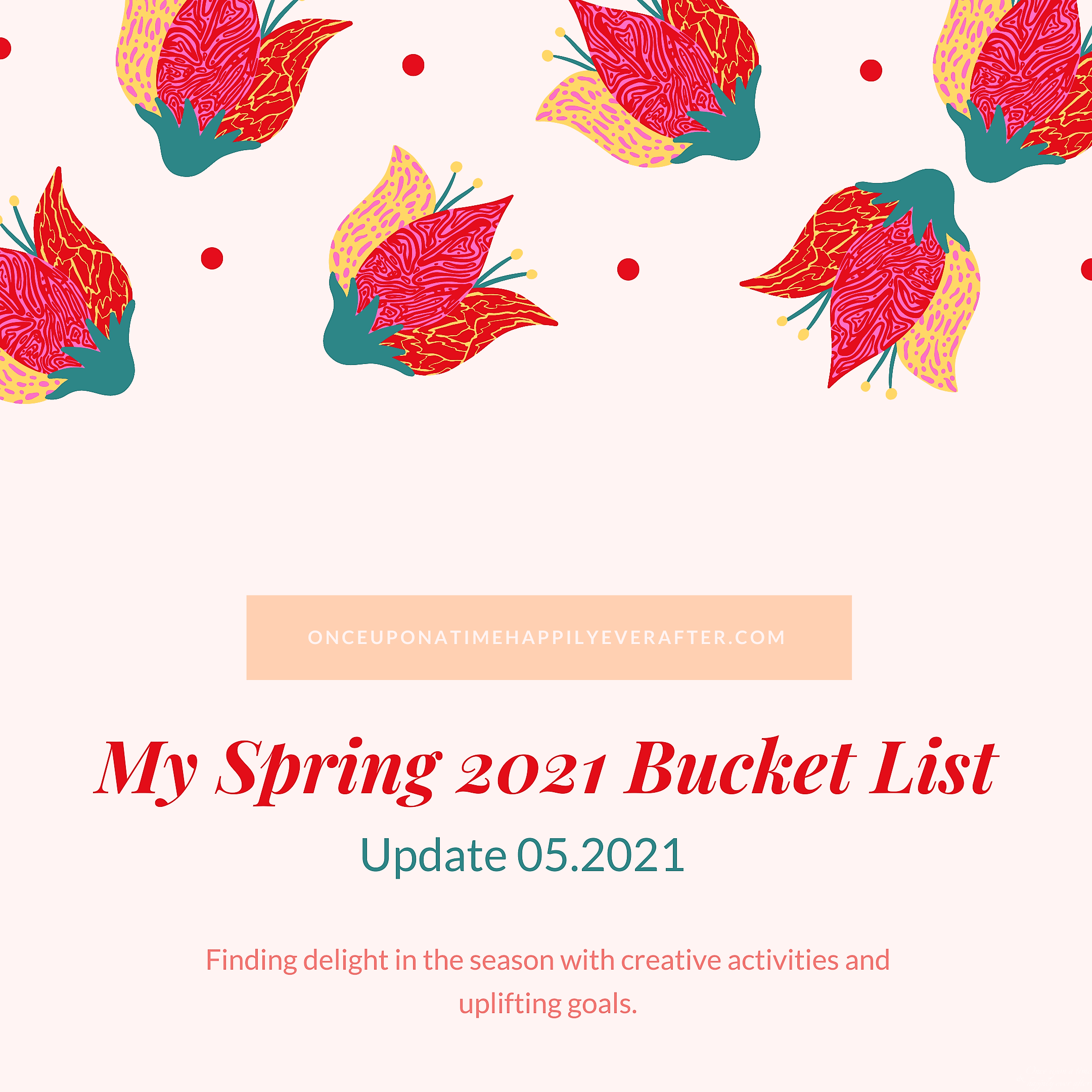 Update 05.21.2021: My Spring Bucket List