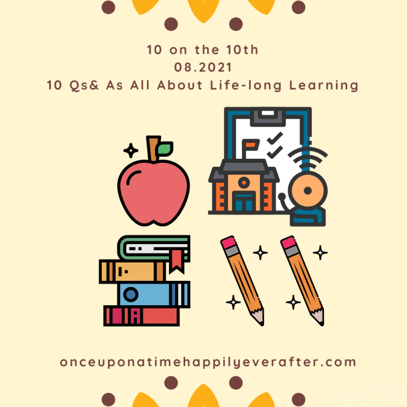 10 on the 10th 08.2021:  Lifelong Learning