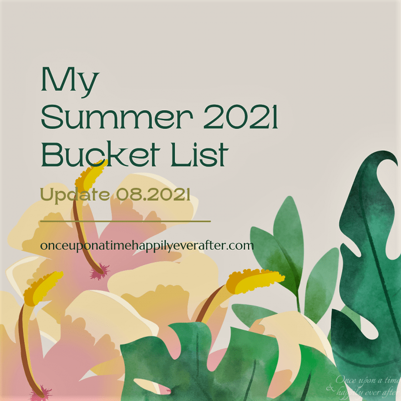 Update 08.2021:  My Summer 2021 Bucket List
