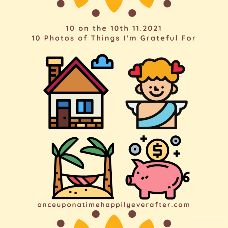 10 on the 10th 11.2021:  Photos of 10 Things I am Grateful For