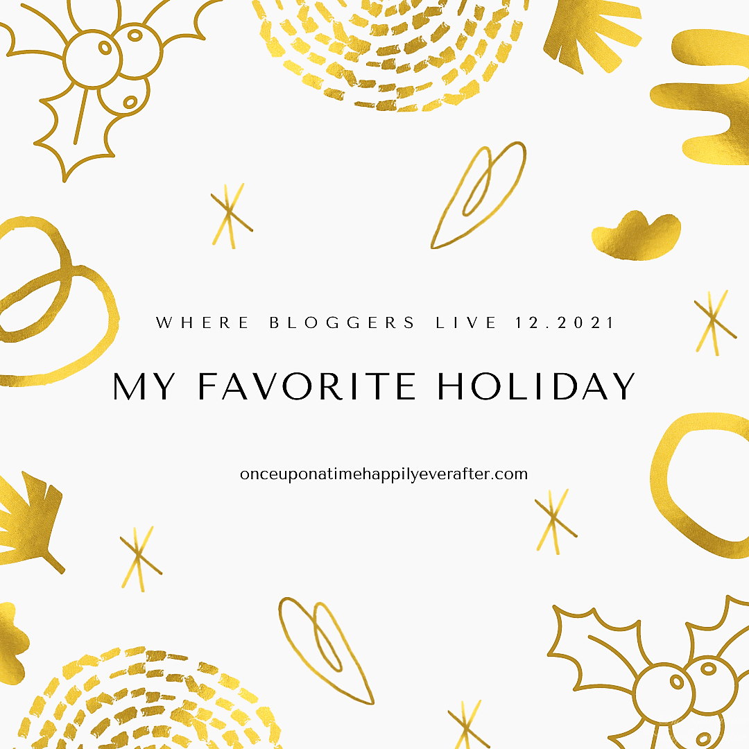Where Bloggers Live 12.2021: My Favorite Holiday