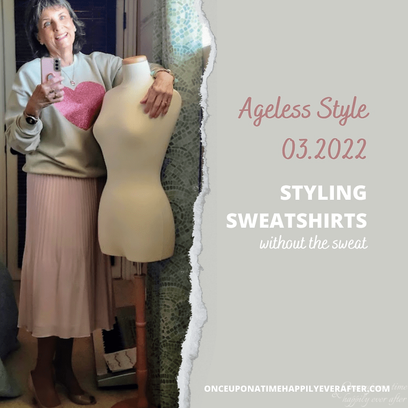 Ageless Style 03.2022: Styling Sweatshirts Without the Sweat