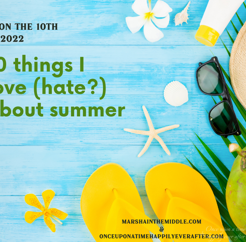 10 on the 10th 07.2022:  10 Things I Love About Summer