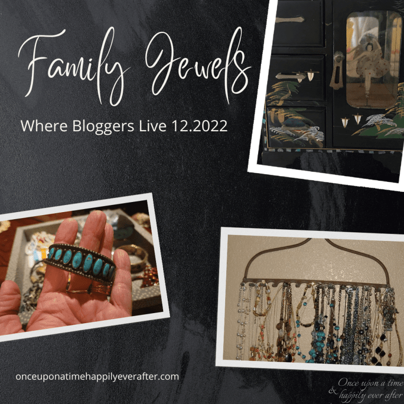 Where Bloggers Live 12.2022:  the Family Jewels