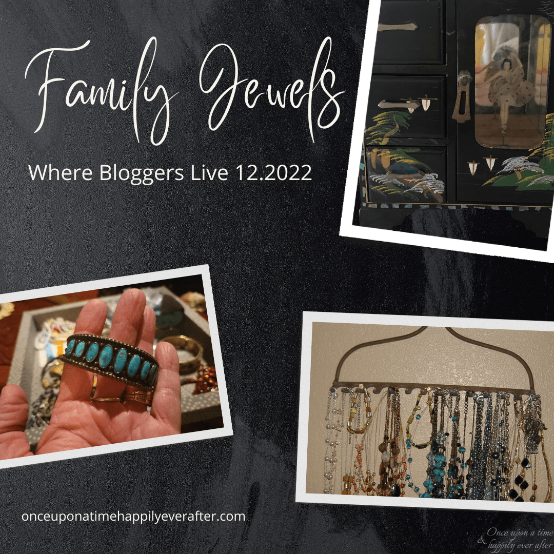 Where Bloggers Live 12.2022: the Family Jewels