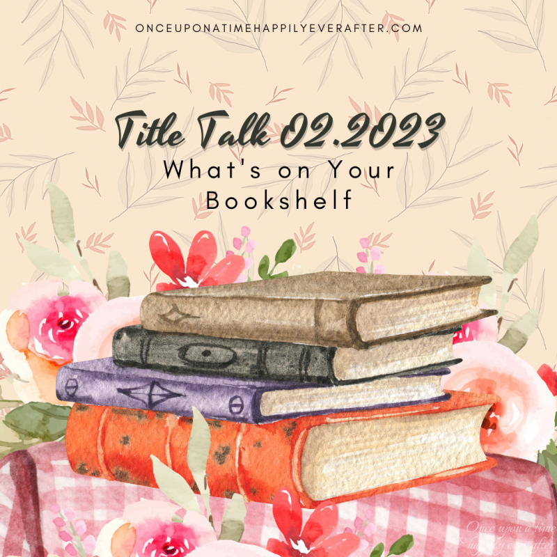 Title Talk 02.2023:  What’s on My Bookshelf