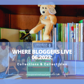 Where Bloggers Live 06.2023: Collections and Collectibles