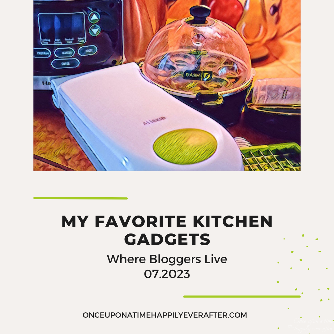 Where Bloggers Live 07.2023: My Favorite Kitchen Gadgets - Once