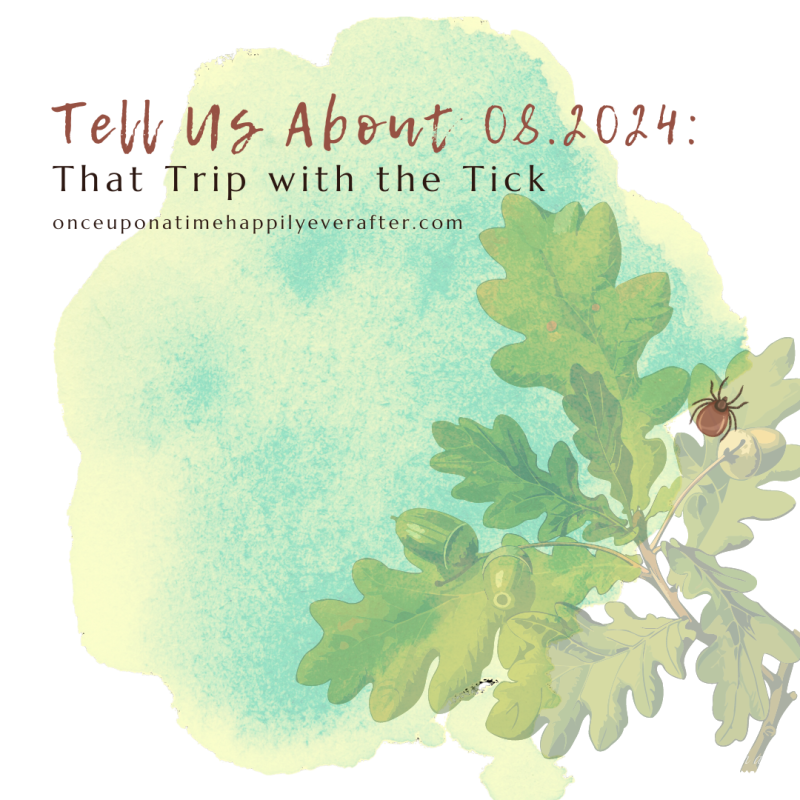 Tell Us About 08.2024: That Trip with the Tick