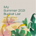 Update 08.2021: My Summer 2021 Bucket List